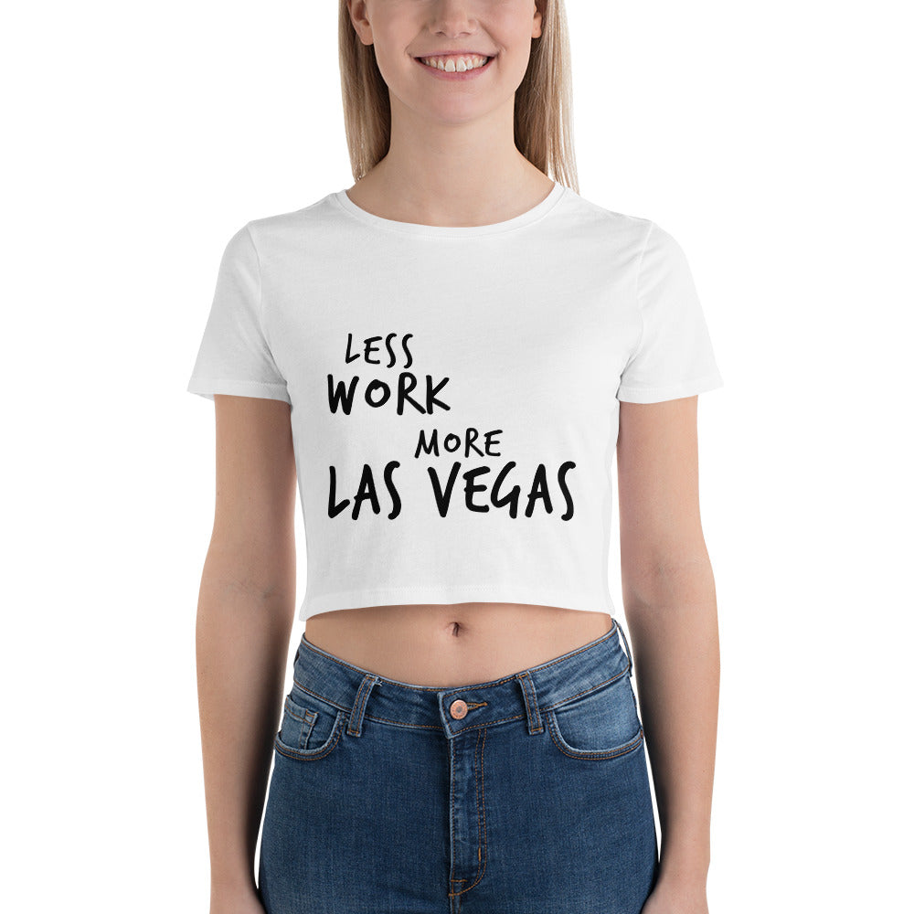 LESS WORK MORE LAS VEGAS™ Crop Top