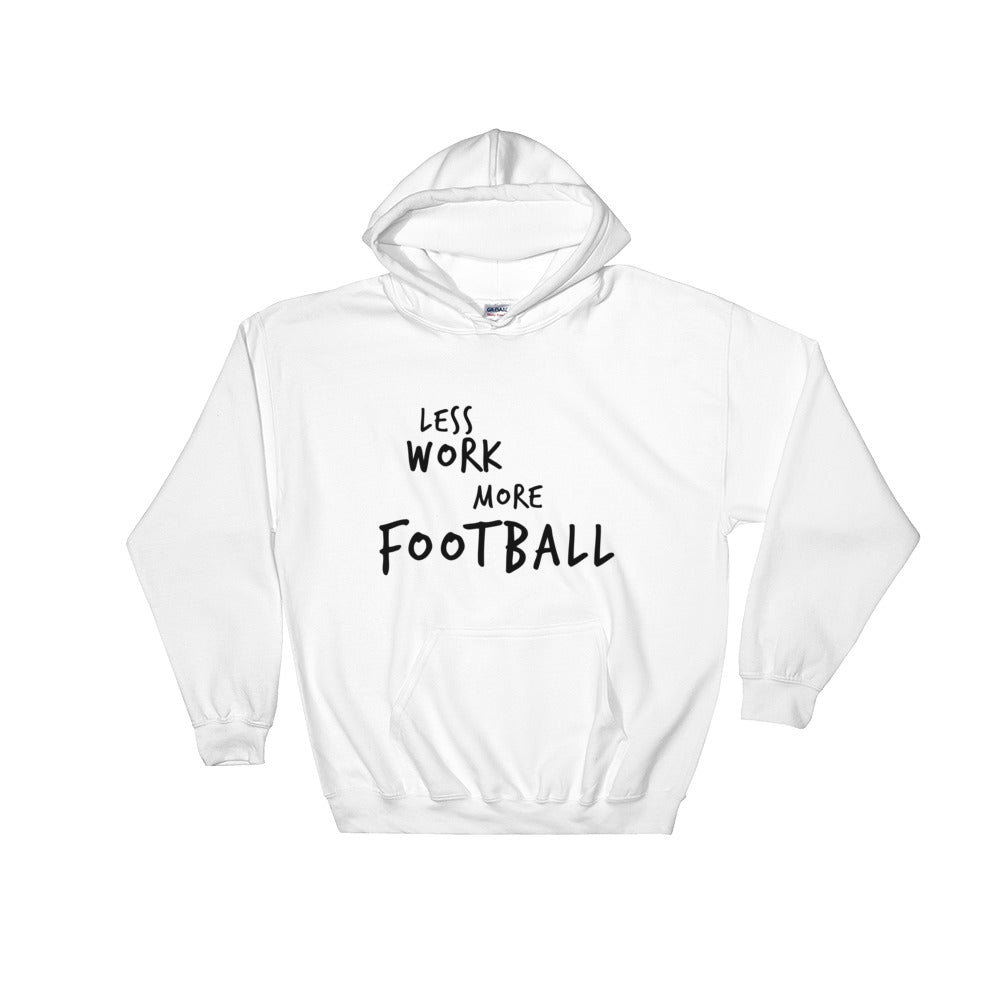 LESS WORK MORE FOOTBALL™ Unisex Hoodie
