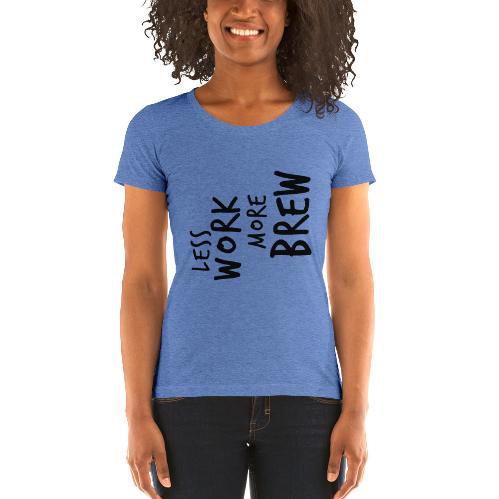 LESS WORK MORE BREW™ Women's Tri-blend