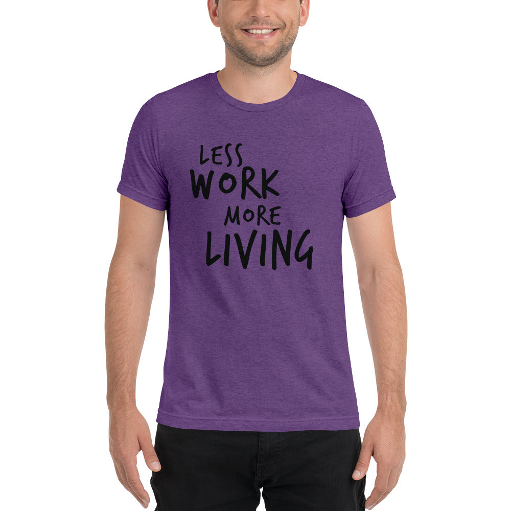 LESS WORK MORE LIVING™ Unisex Tri-blend t-shirt