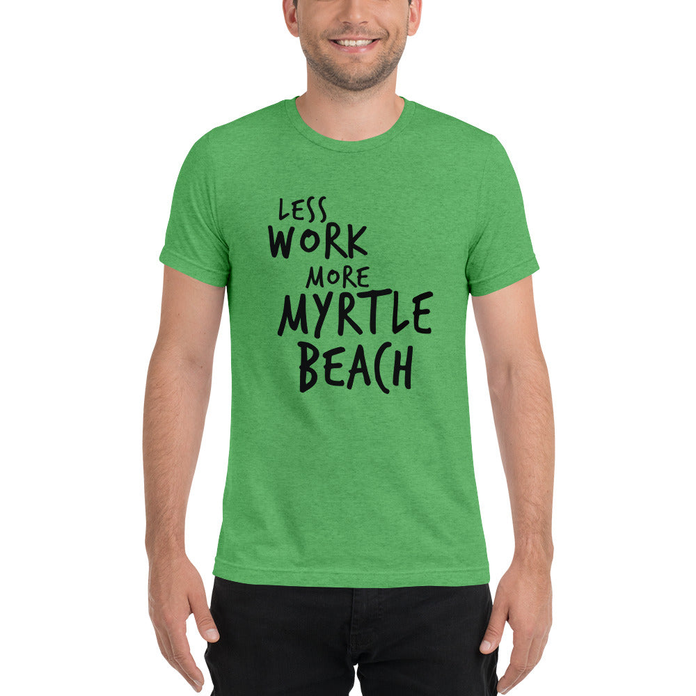 LESS WORK MORE MYRTLE BEACH™ Unisex T-Shirt