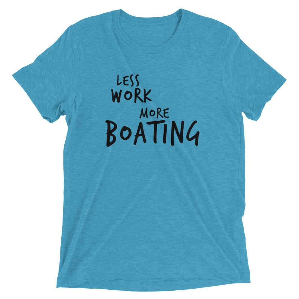 LESS WORK MORE BOATING™ Tri-blend Unisex T-Shirt