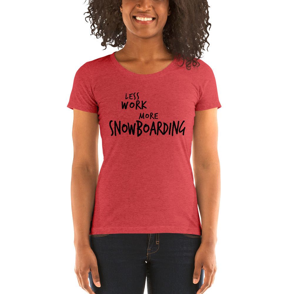 LESS WORK MORE SNOWBOARDING Women's Tri-blend