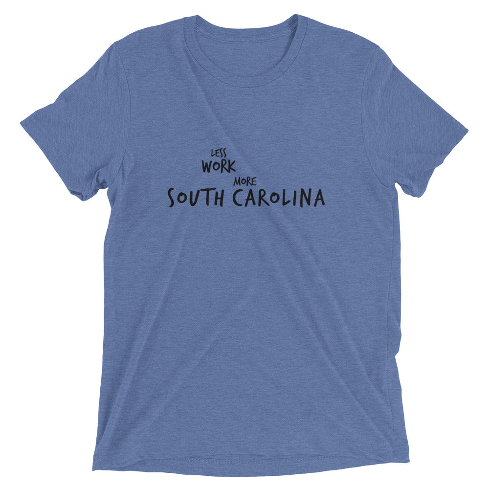 LESS WORK MORE SOUTH CAROLINA™ Tri-blend Unisex T-Shirt