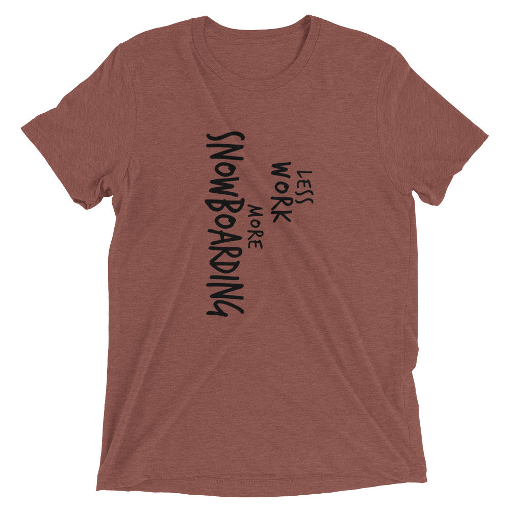 LESS WORK MORE SNOWBOARDING™ Tri-blend Unisex T-Shirt