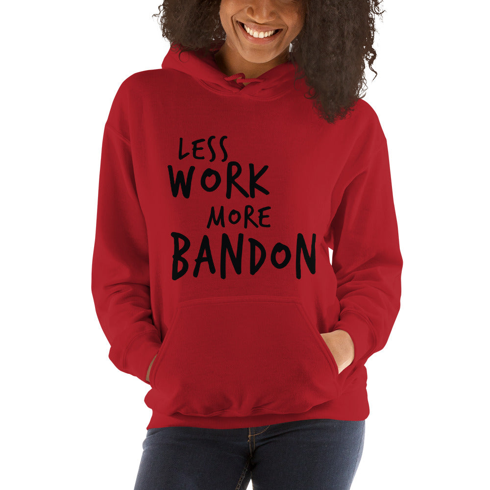 LESS WORK MORE BANDON™ Unisex Hoodie