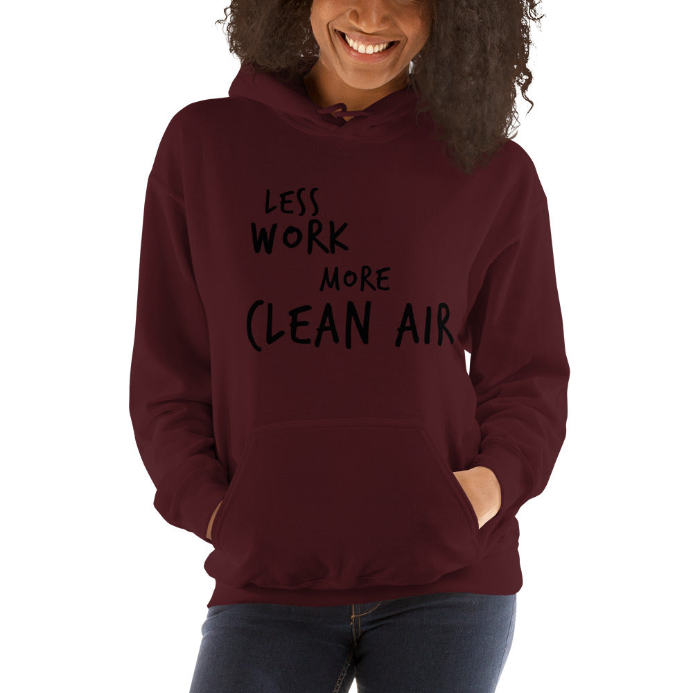 LESS WORK MORE CLEAN AIR™ Unisex Hoodie