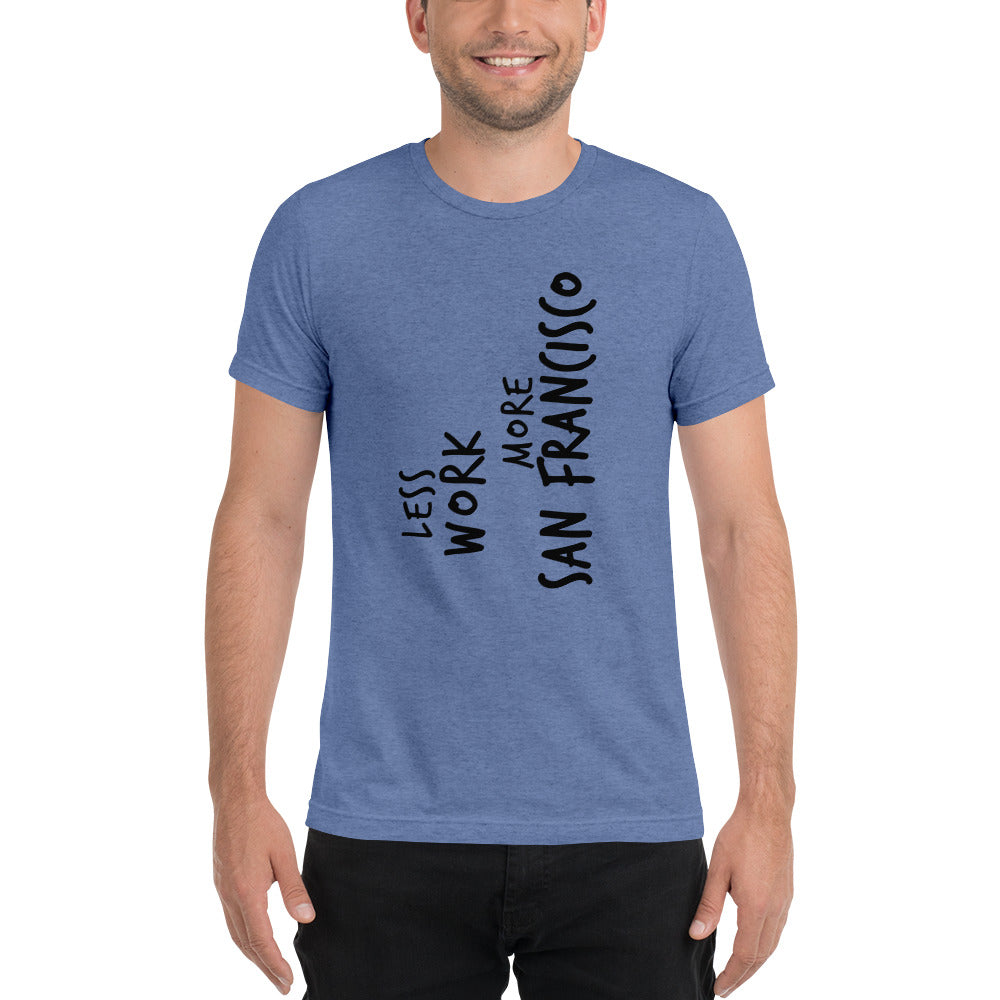 LESS WORK MORE SAN FRANCISCO™ Unisex Tri-blend