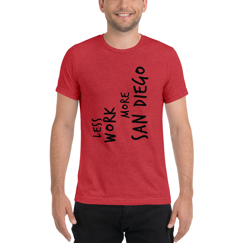 LESS WORK MORE SAN DIEGO™ Unisex Tri-blend
