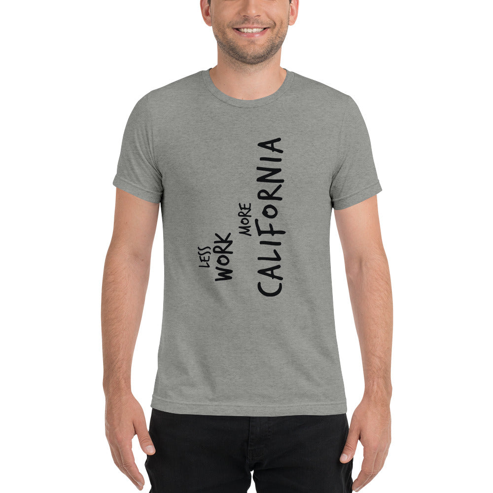 LESS WORK MORE CALIFORNIA™ Unisex Tri-blend