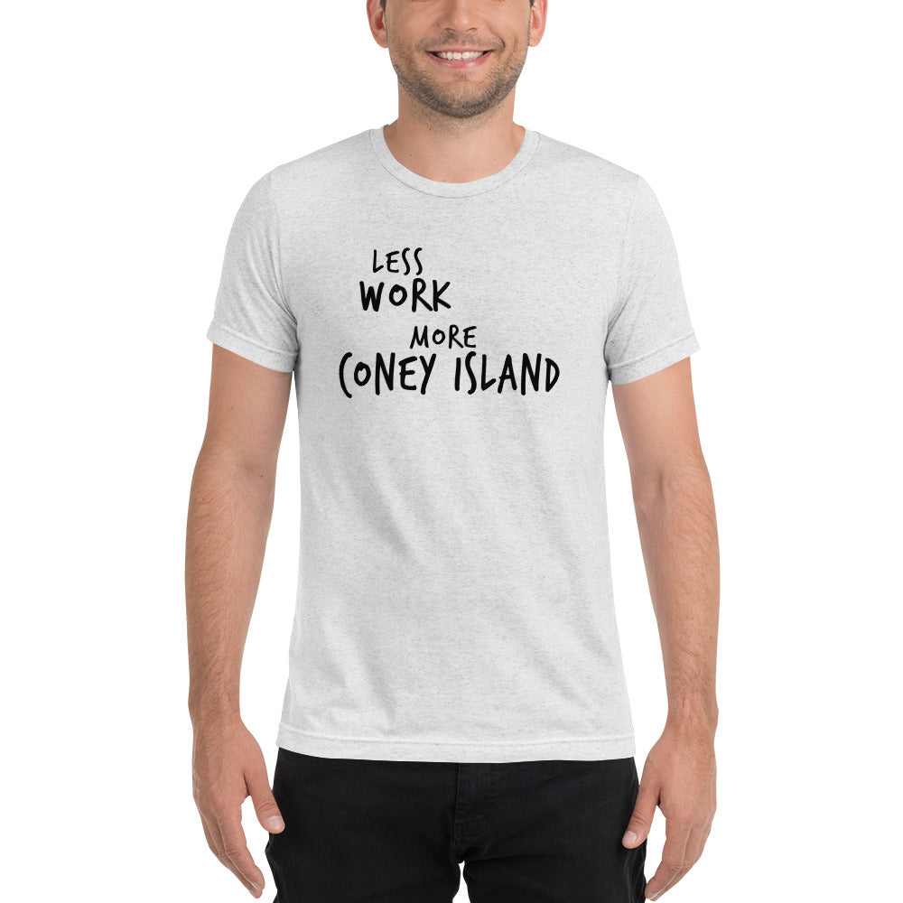 LESS WORK MORE CONEY ISLAND™ Unisex Tri-blend t-shirt