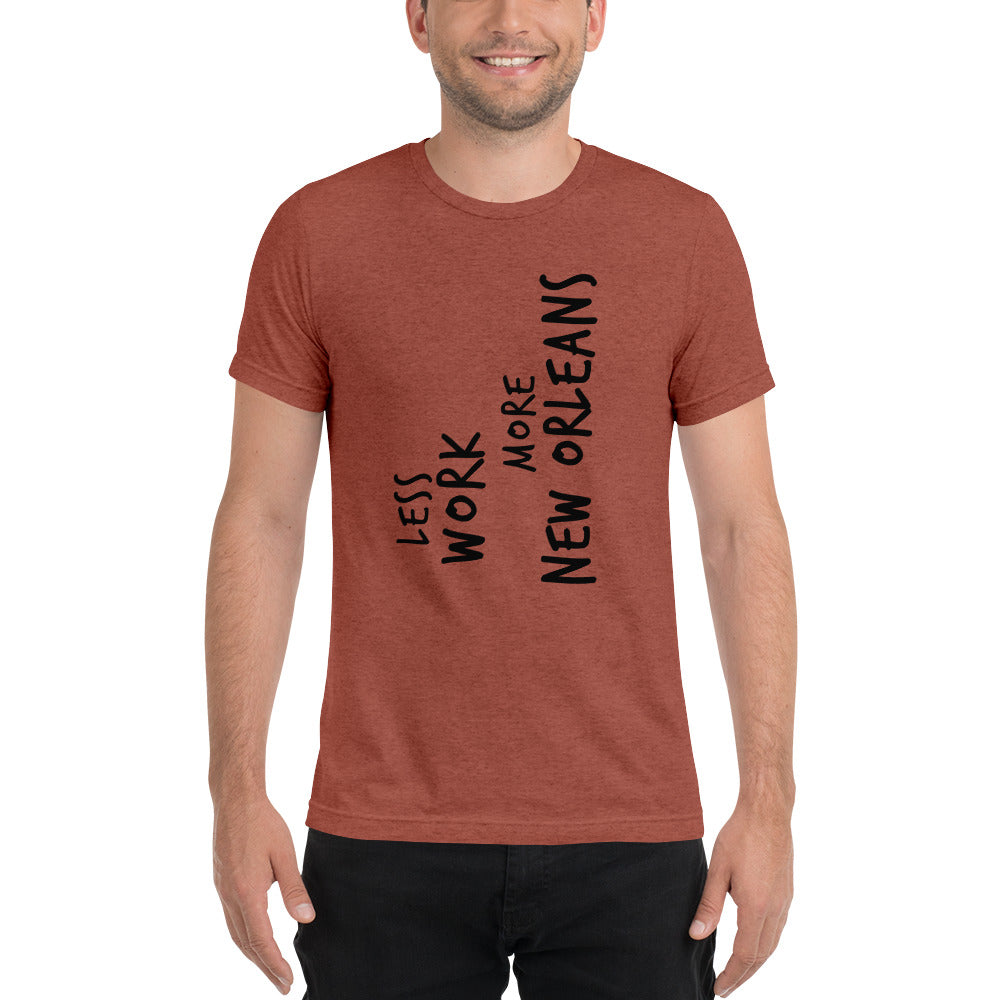 LESS WORK MORE NEW ORLEANS™ Unisex Tri-blend