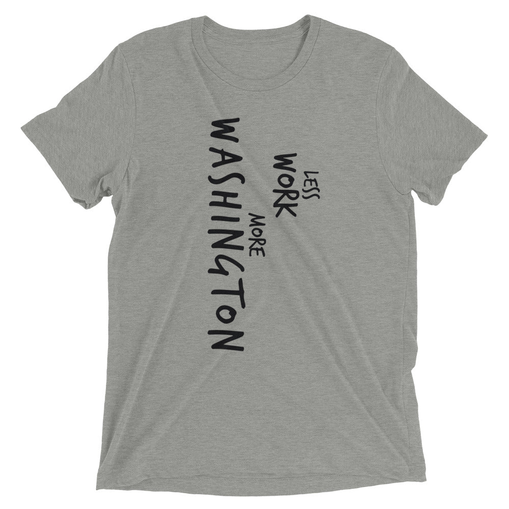 LESS WORK MORE WASHINGTON™ Tri-blend Unisex T-Shirt