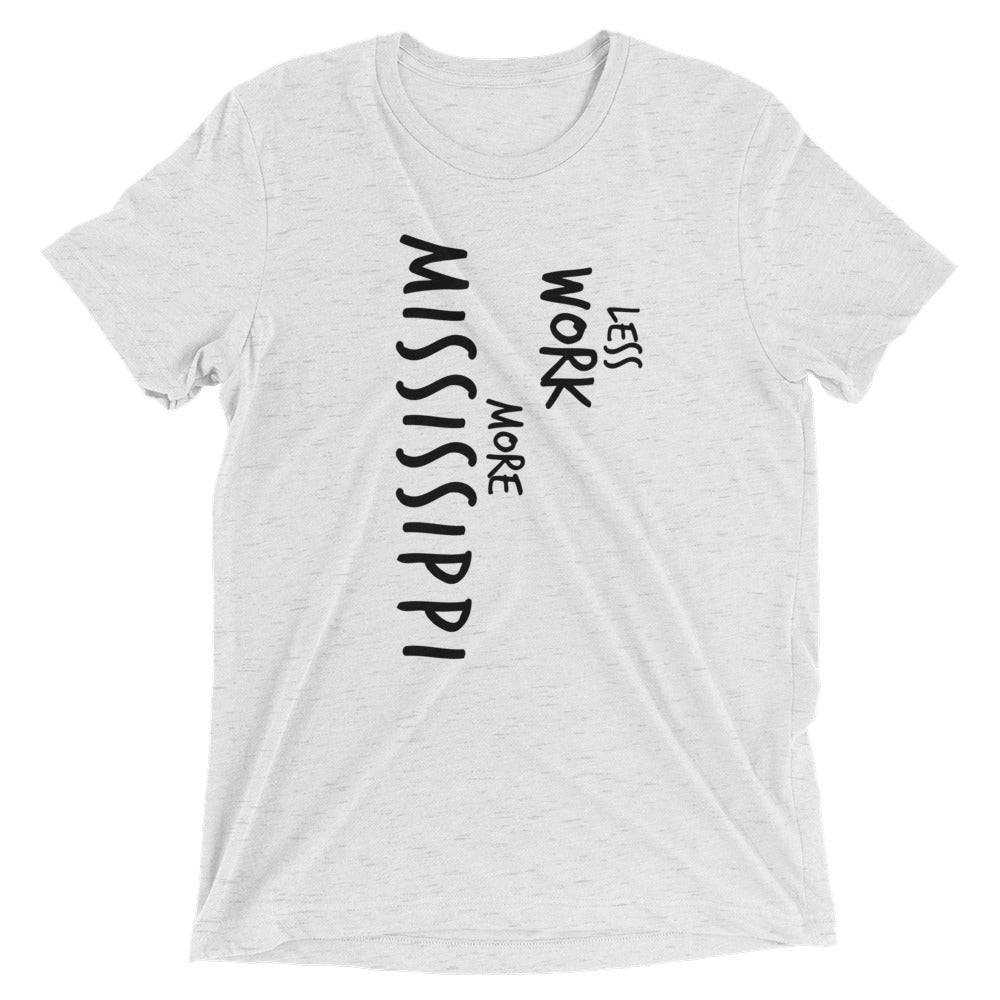 LESS WORK MORE MISSISSIPPI™ Tri-blend Unisex T-Shirt