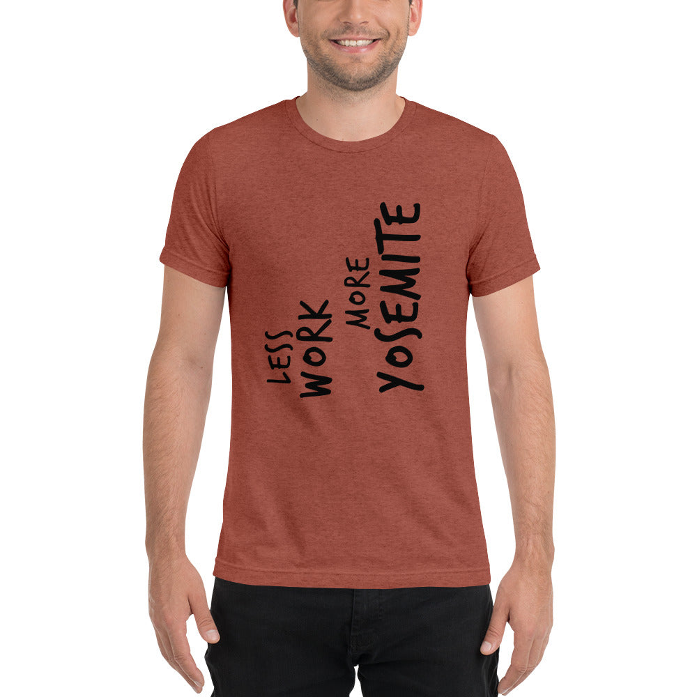 LESS WORK MORE YOSEMITE™ Unisex Tri-blend