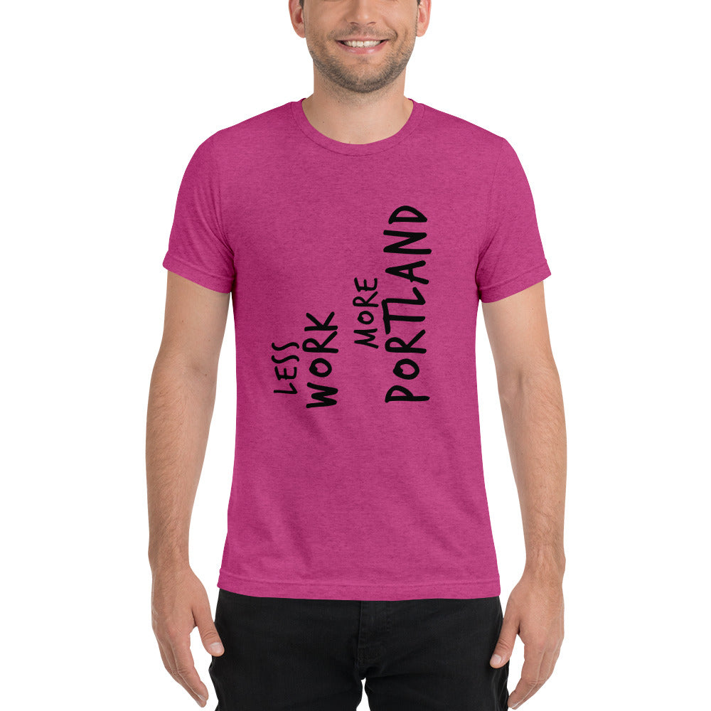 LESS WORK MORE PORTLAND™ Unisex Tri-blend