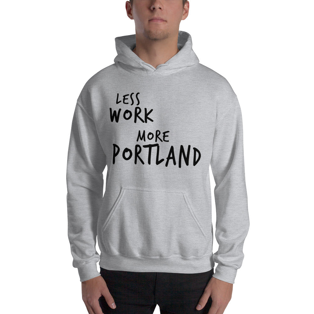 LESS WORK MORE PORTLAND™ Unisex Hoodie
