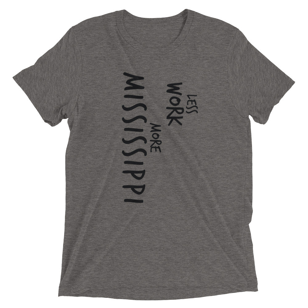 LESS WORK MORE MISSISSIPPI™ Tri-blend Unisex T-Shirt