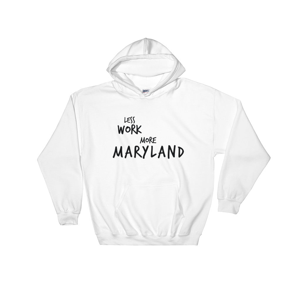 LESS WORK MORE MARYLAND™ Unisex Hoodie
