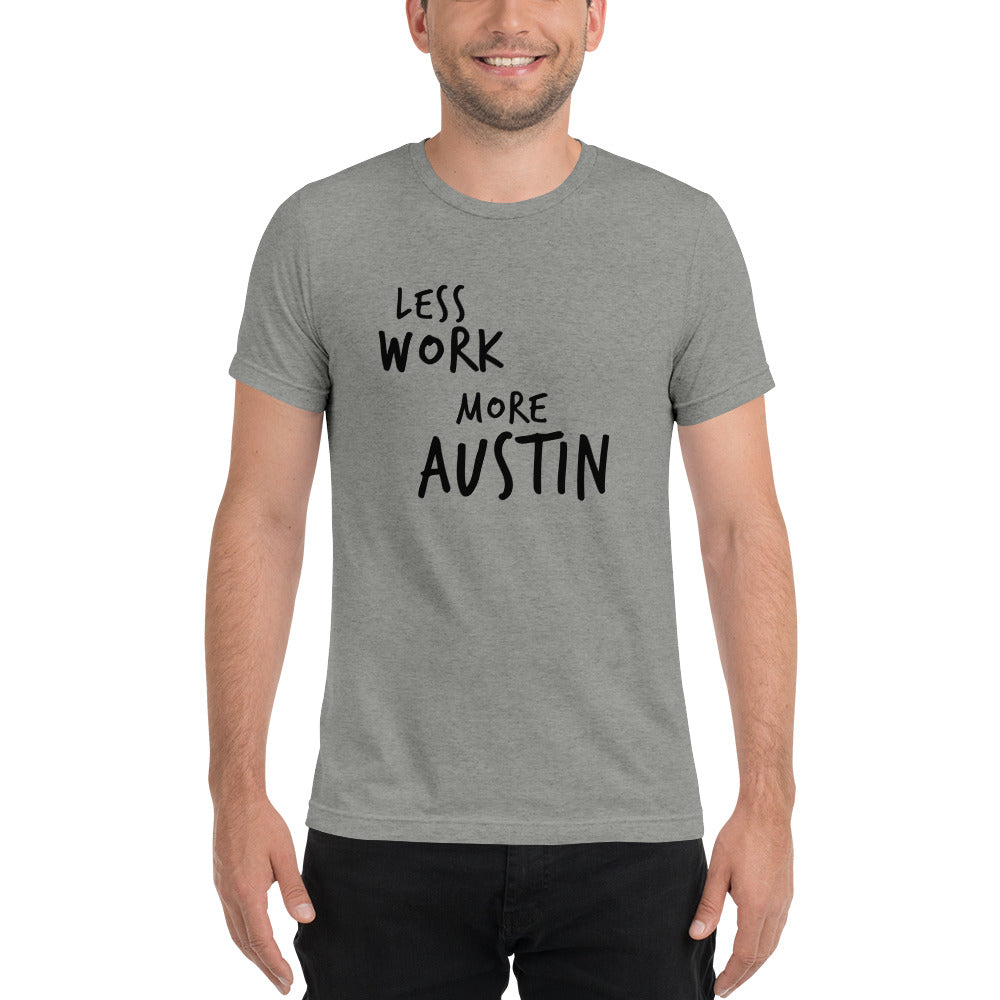 LESS WORK MORE AUSTIN™ Unisex Tri-blend t-shirt