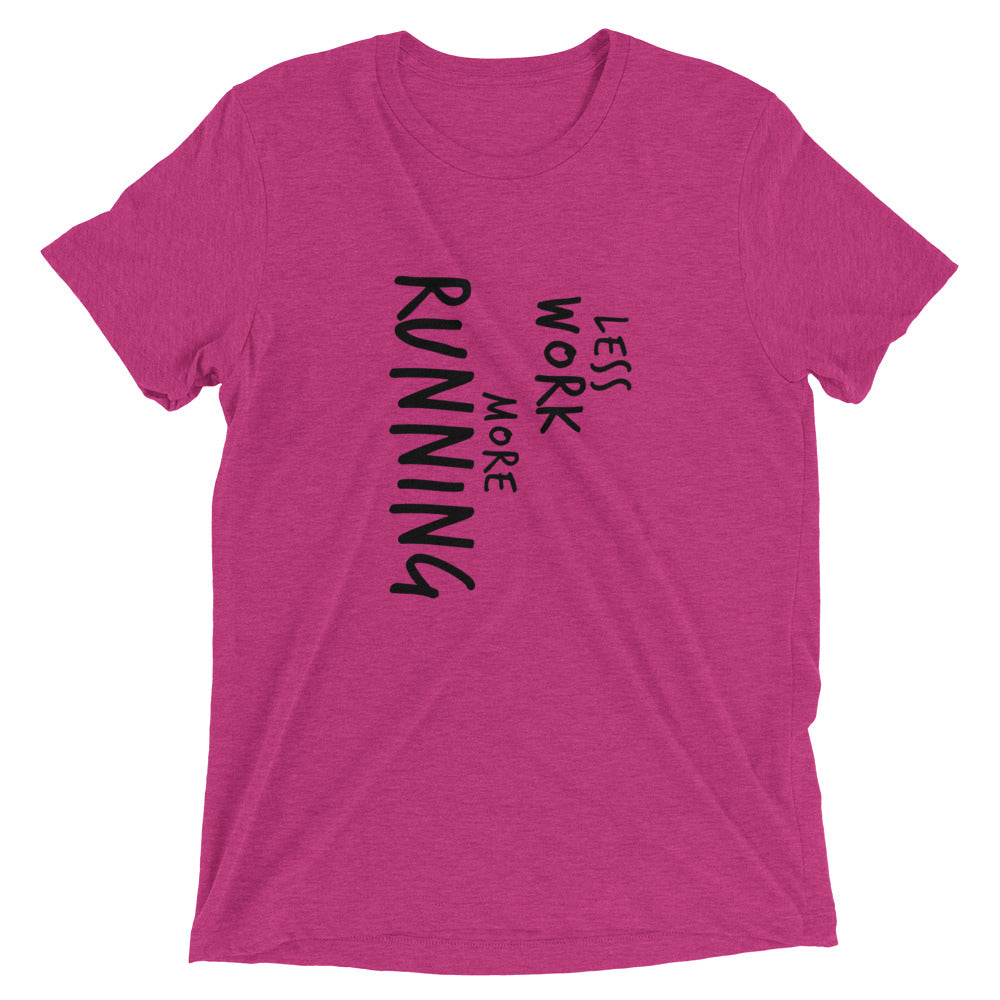 LESS WORK MORE RUNNING™ Tri-blend Unisex T-Shirt