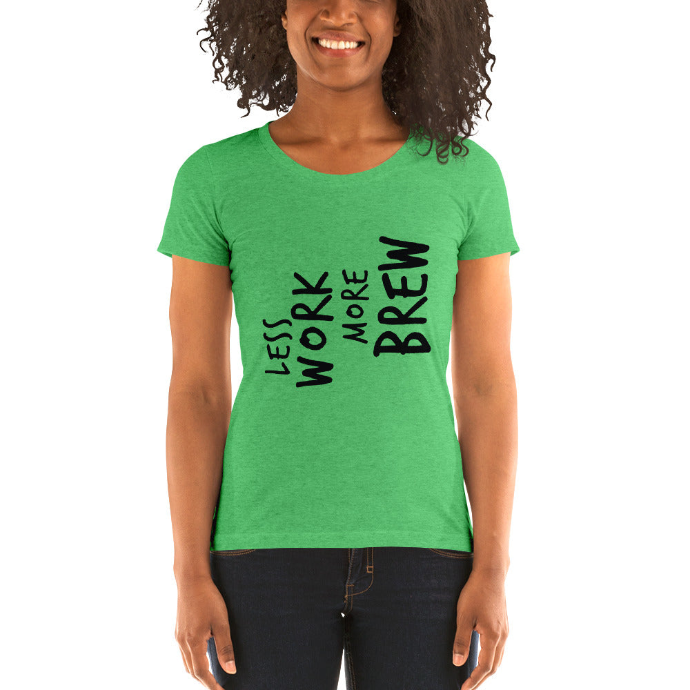 LESS WORK MORE BREW™ Women's Tri-blend