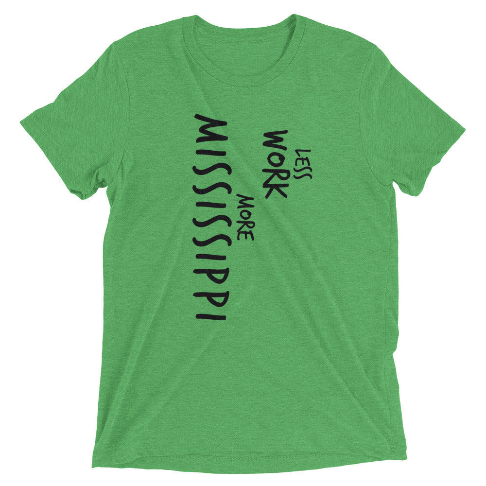 LESS WORK MORE MISSISSIPPI™ Tri-blend Unisex T-Shirt