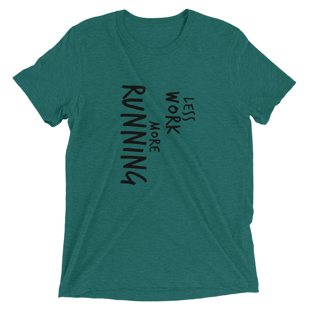LESS WORK MORE RUNNING™ Tri-blend Unisex T-Shirt