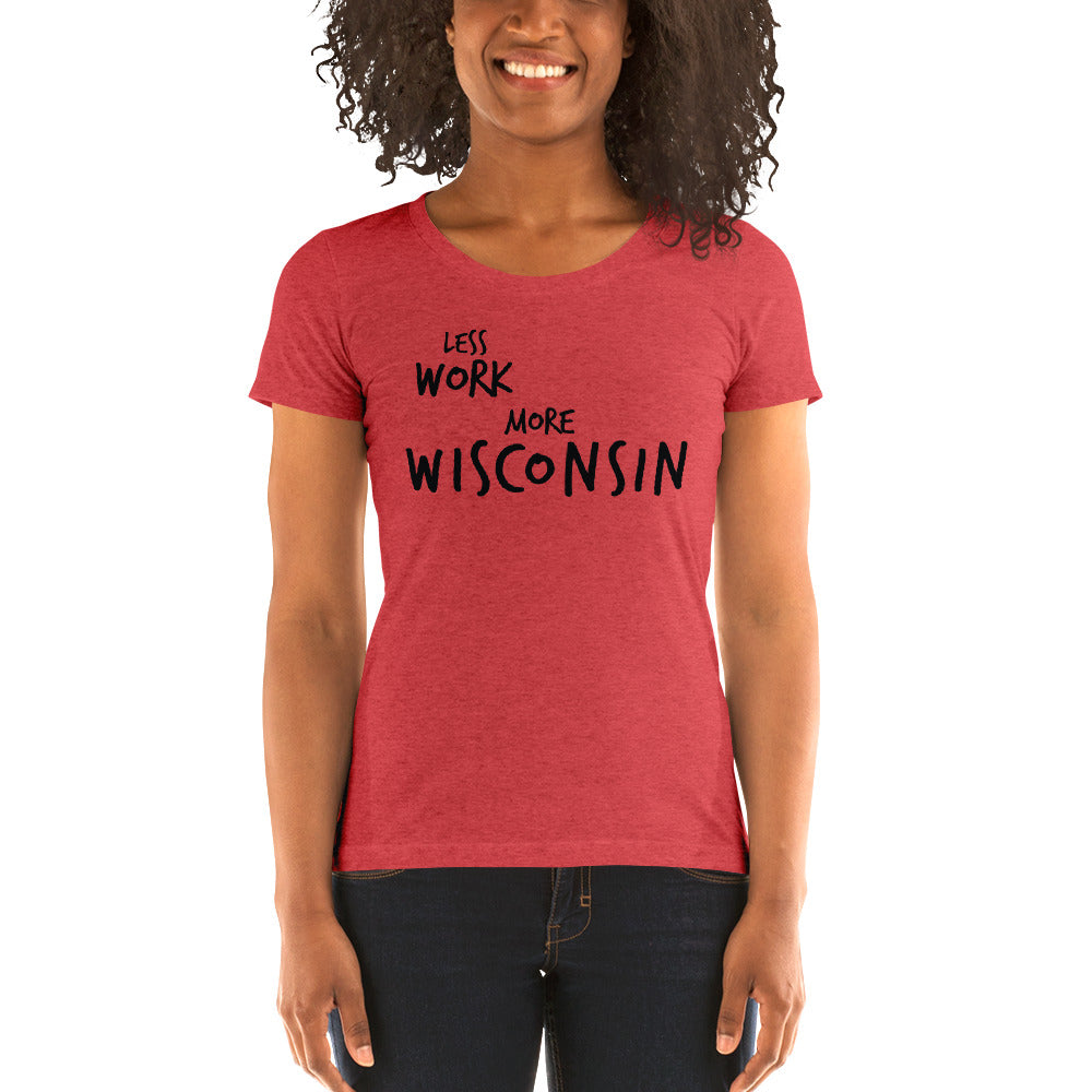 LESS WORK MORE WISCONSIN™ Women's Tri-blend