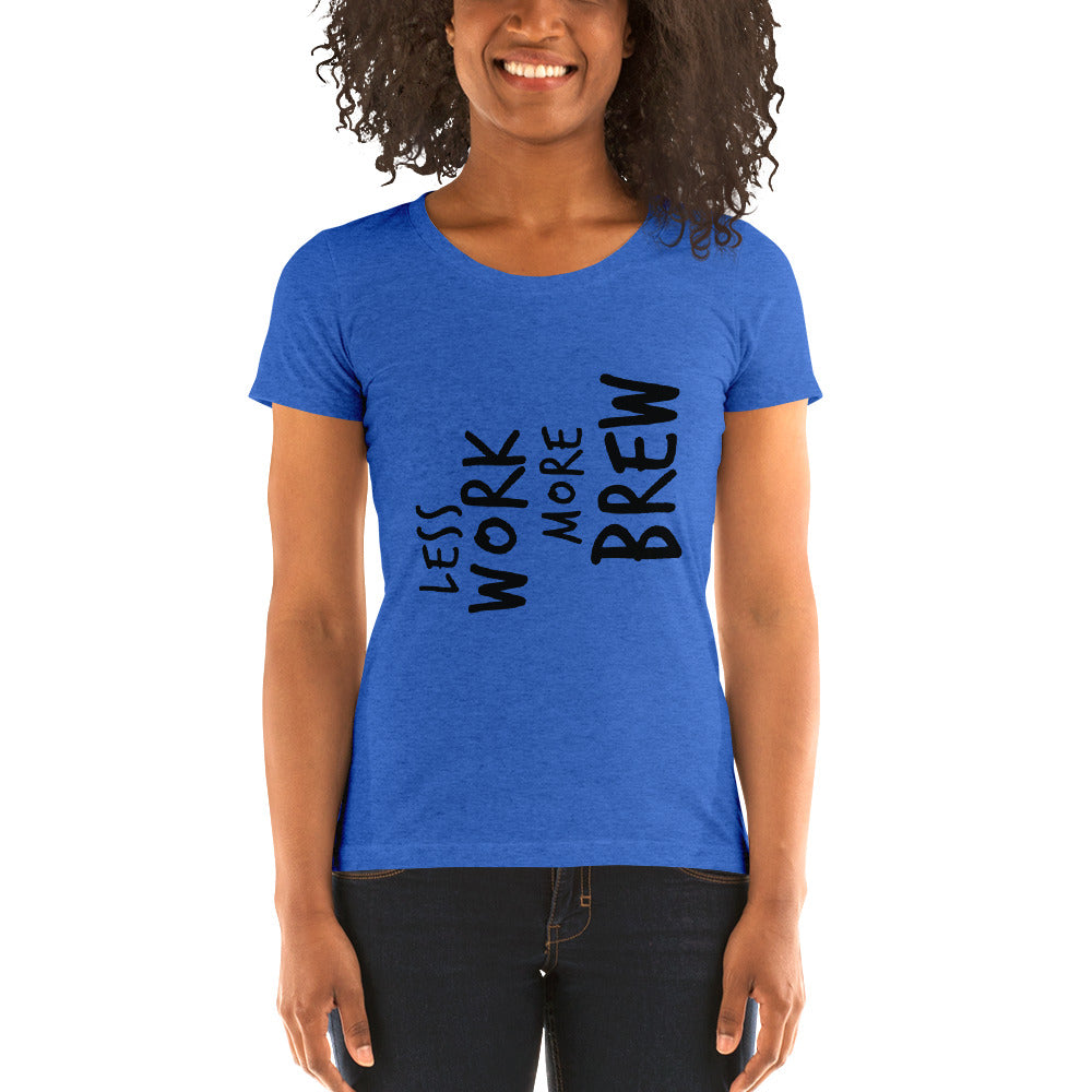 LESS WORK MORE BREW™ Women's Tri-blend