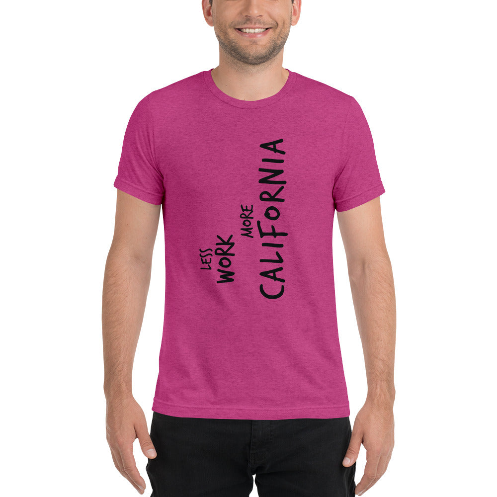 LESS WORK MORE CALIFORNIA™ Unisex Tri-blend