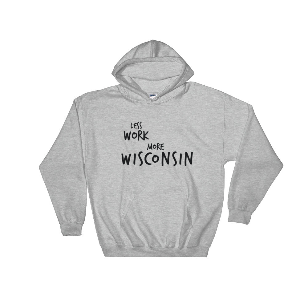 LESS WORK MORE WISCONSIN™ Unisex Hoodie