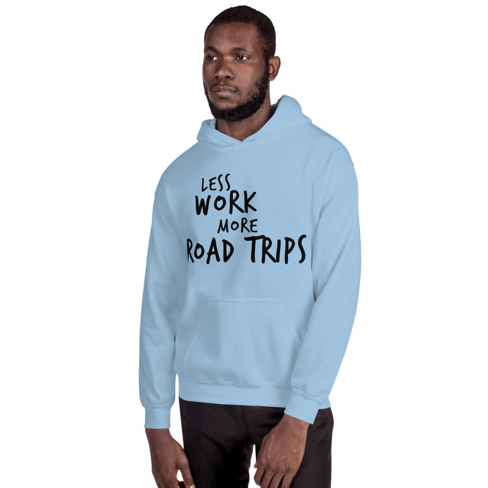 LESS WORK MORE ROAD TRIPS™ Unisex Hoodie