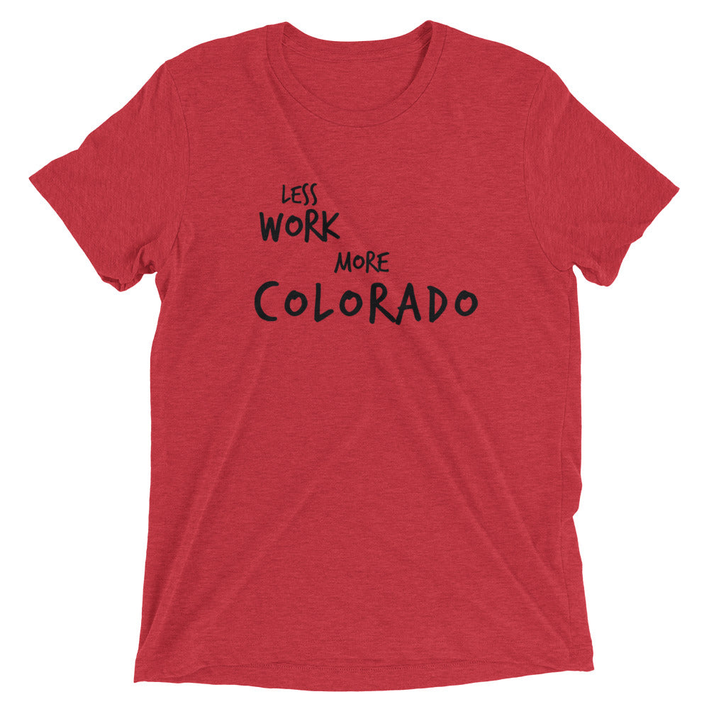 LESS WORK MORE COLORADO™ Tri-blend Unisex T-Shirt