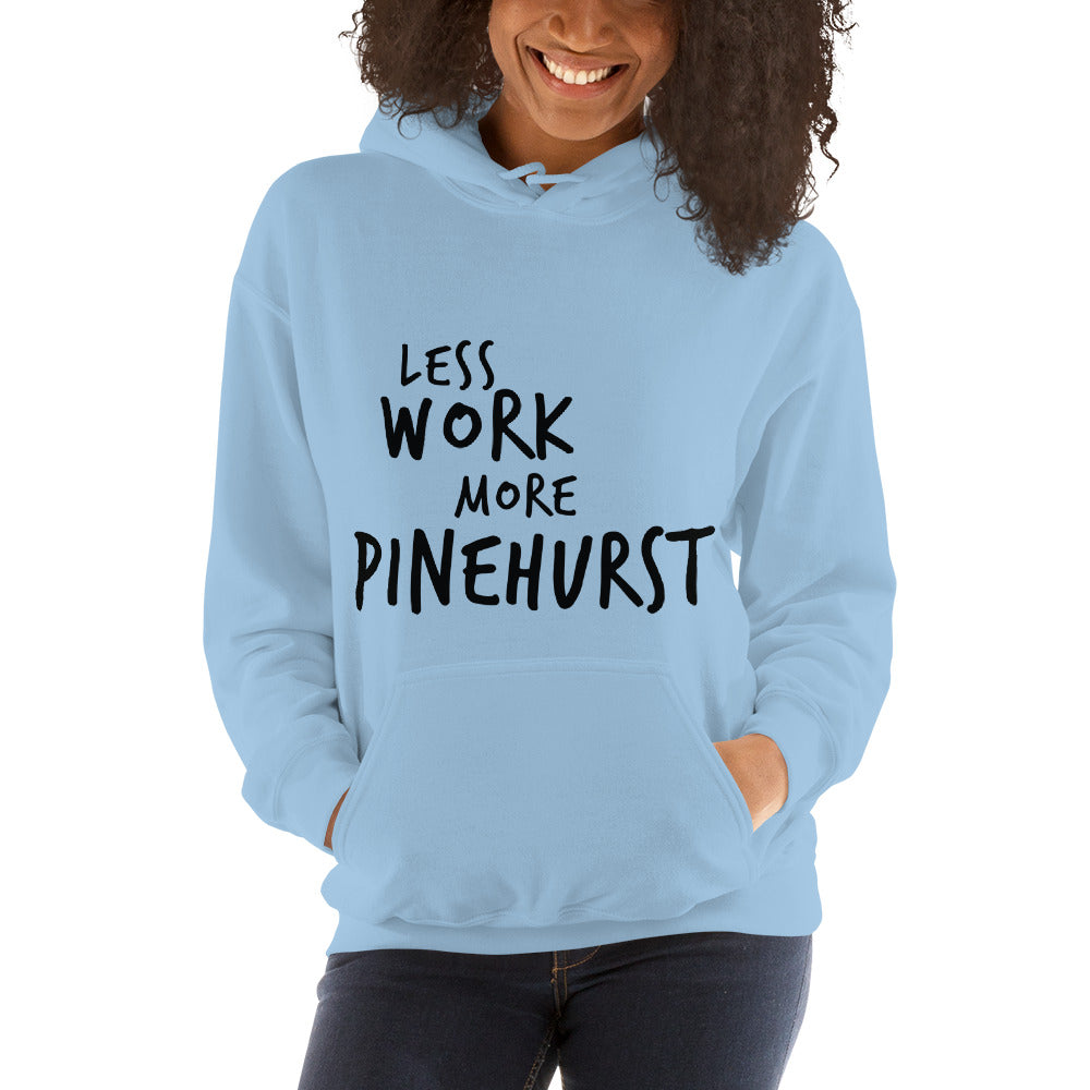 LESS WORK MORE PINEHURST™ Unisex Hoodie