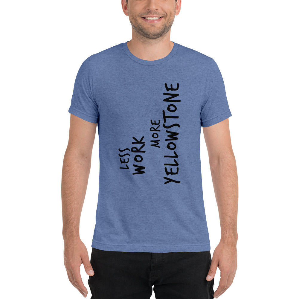 LESS WORK MORE YELLOWSTONE™ Unisex Tri-blend