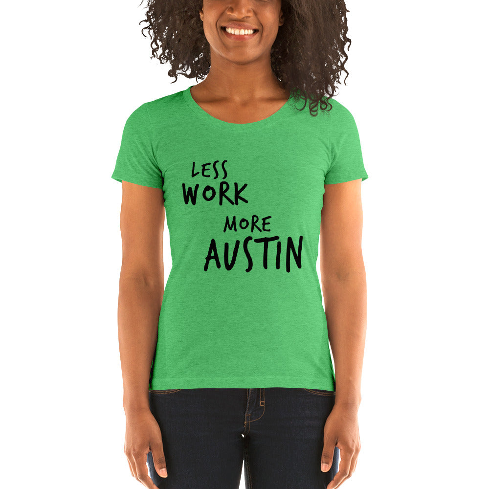 LESS WORK MORE AUSTIN™ Women's Tri-blend
