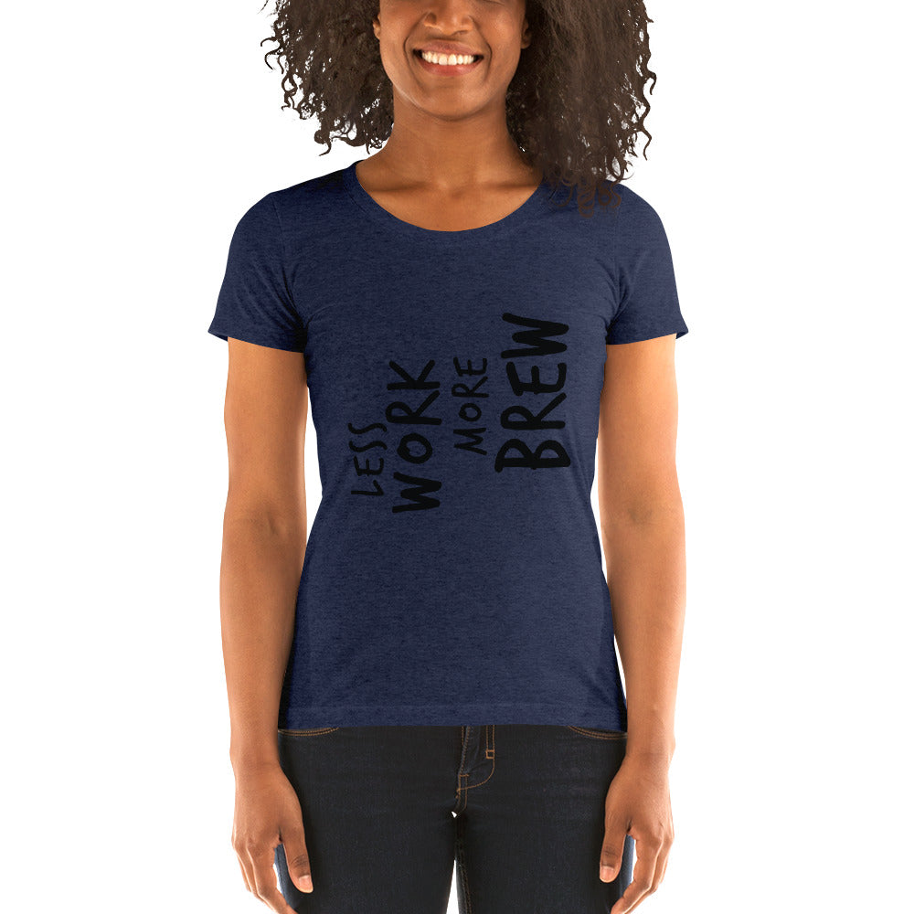 LESS WORK MORE BREW™ Women's Tri-blend