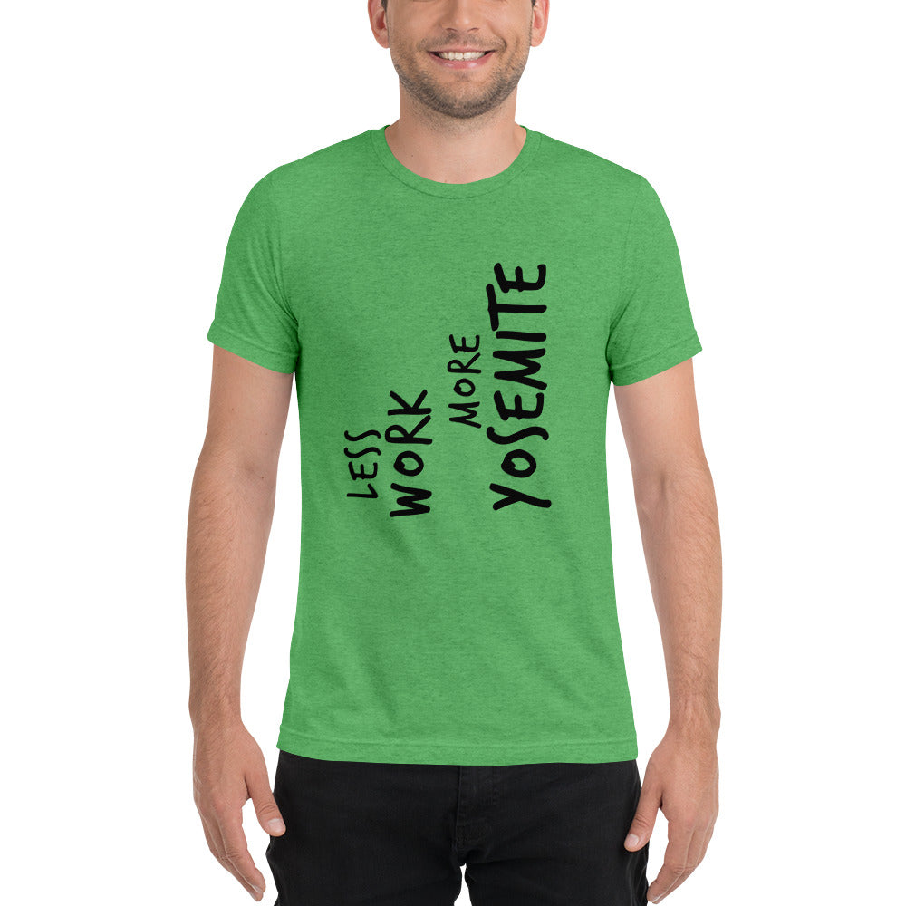 LESS WORK MORE YOSEMITE™ Unisex Tri-blend