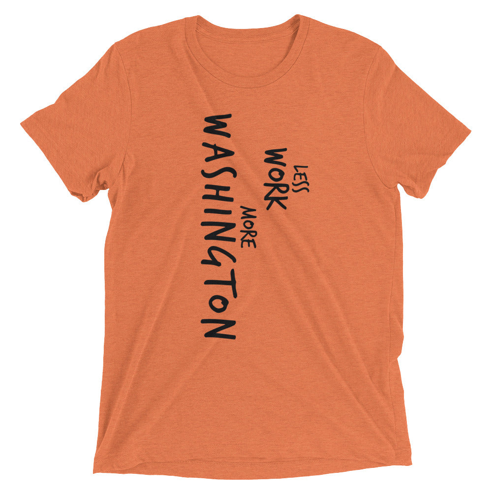 LESS WORK MORE WASHINGTON™ Tri-blend Unisex T-Shirt