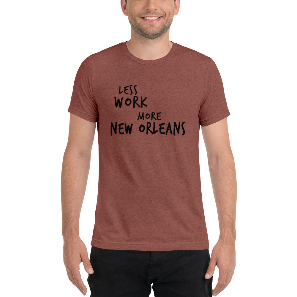 LESS WORK MORE NEW ORLEANS™ Unisex Tri-blend t-shirt