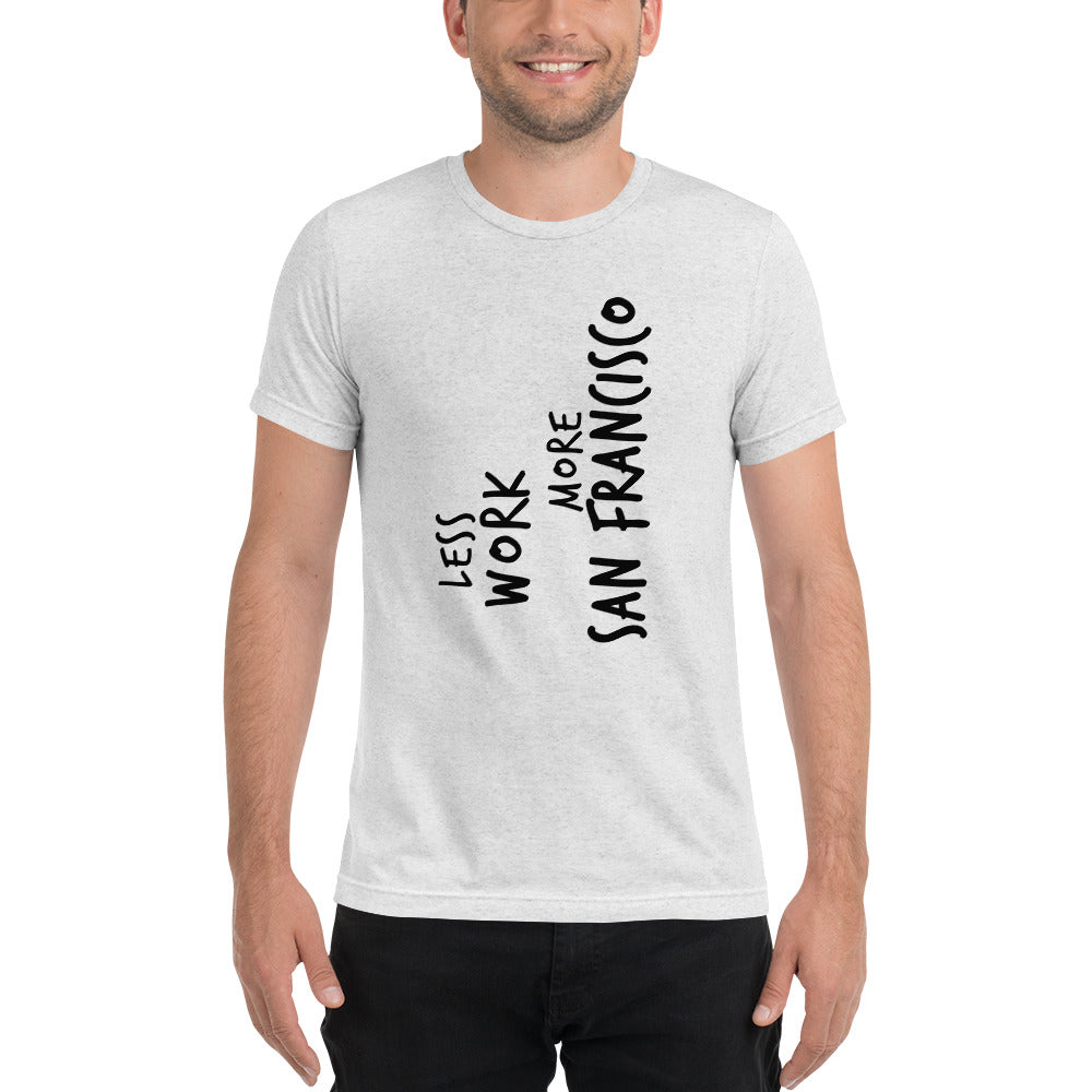 LESS WORK MORE SAN FRANCISCO™ Unisex Tri-blend