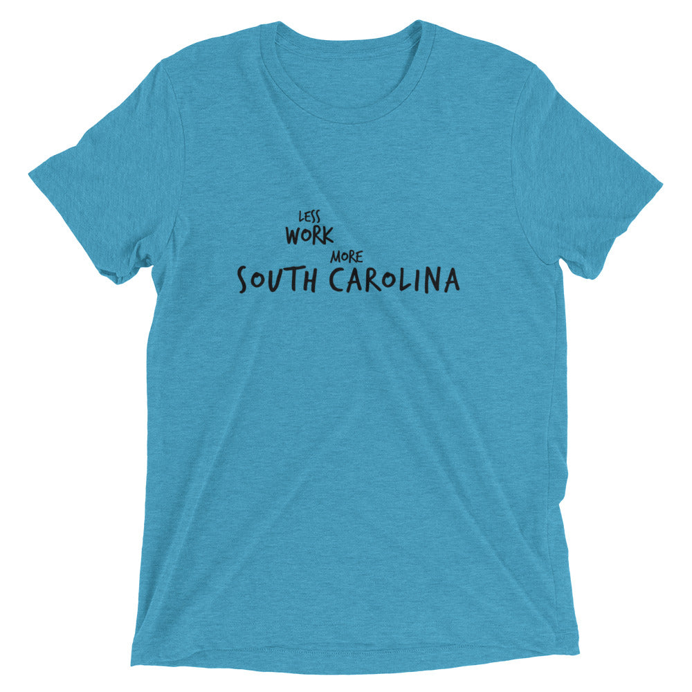 LESS WORK MORE SOUTH CAROLINA™ Tri-blend Unisex T-Shirt