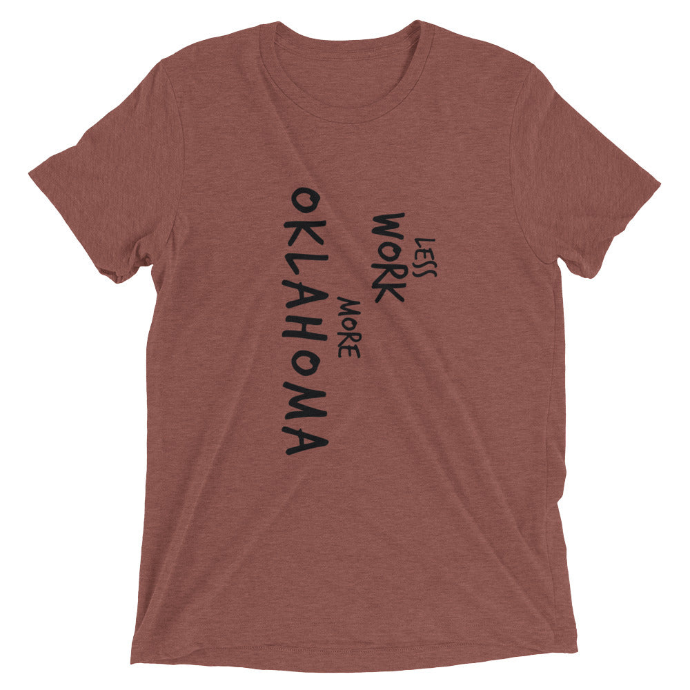 LESS WORK MORE OKLAHOMA™ Tri-blend Unisex T-Shirt