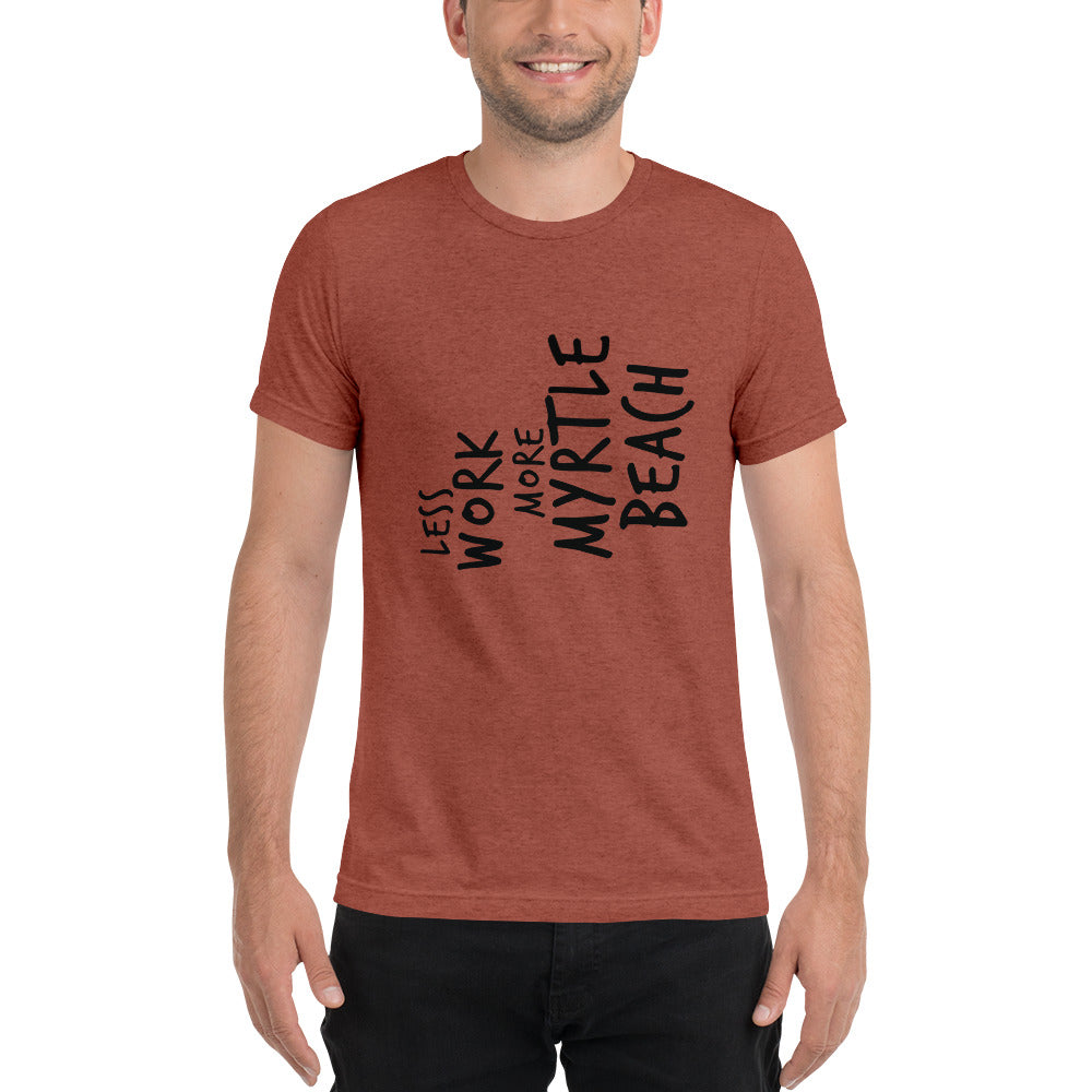 LESS WORK MORE MYRTLE BEACH™ Unisex Tri-blend T-shirt