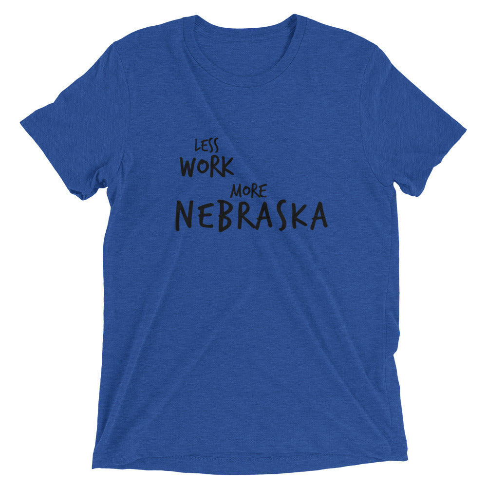 LESS WORK MORE NEBRASKA™ Tri-blend Unisex T-Shirt
