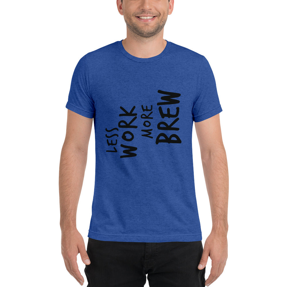 LESS WORK MORE BREW™ Unisex Tri-blend T-shirt