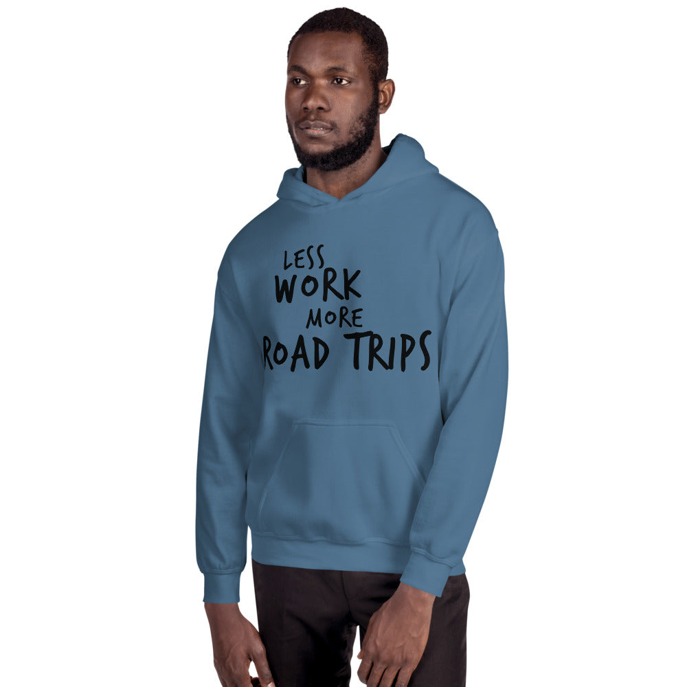 LESS WORK MORE ROAD TRIPS™ Unisex Hoodie
