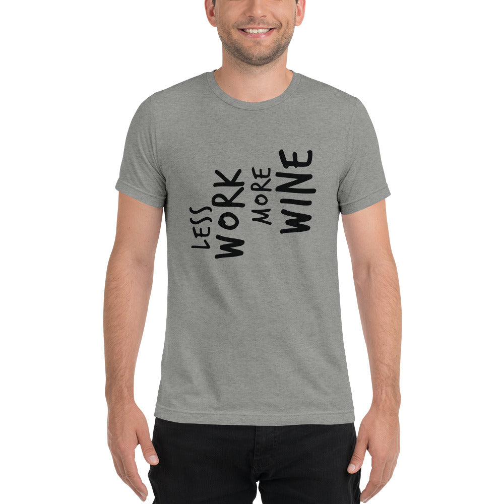 LESS WORK MORE WINE™ Unisex Tri-blend