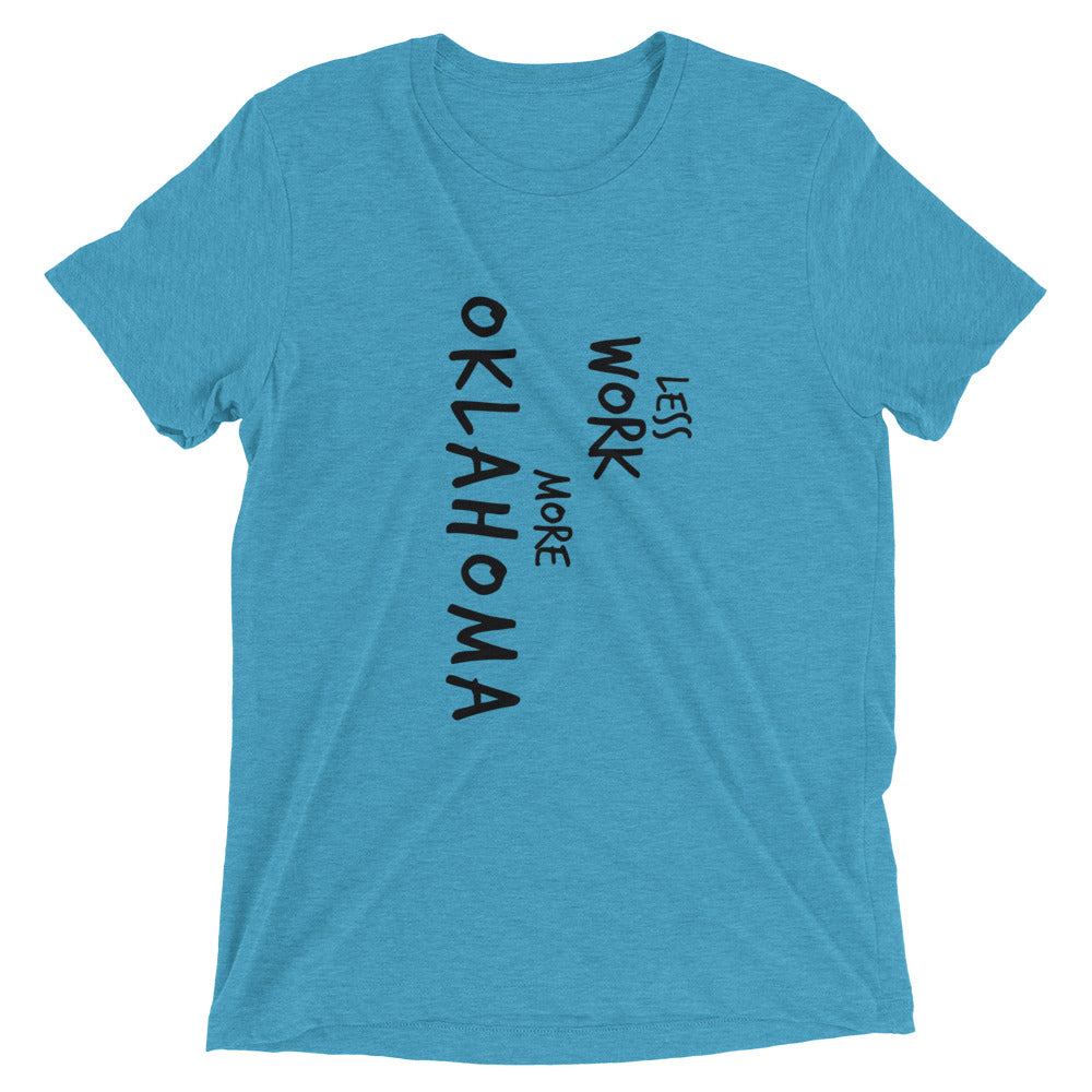 LESS WORK MORE OKLAHOMA™ Tri-blend Unisex T-Shirt